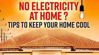 No Electricity at Home in This Scorching Summer? Follow These Tips to Keep Your Home Cool | Watch Video