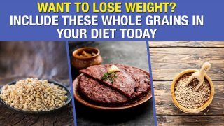 Want To Lose Weight? Add These Whole Grains In Your Diet Today - Watch Video