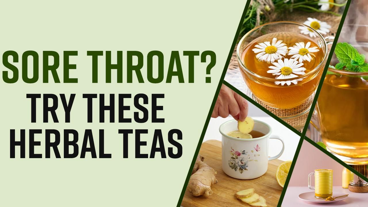 Sore Throat? 5 Best Herbal Teas For Sore Throat | Watch Video