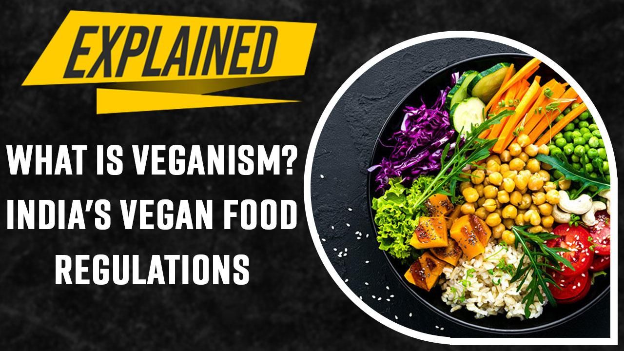 Explained: What is Veganism? India's Vegan Food Regulations | Watch Video