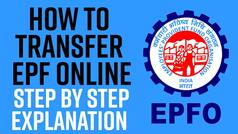 EPF: How To Transfer EPF Online? Step By Step Process Explained | Watch Video