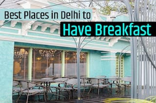 Delhi, Where Do You Head For Brekkie? Mark These 5 Best Places To Enjoy a Scrumptious Breakfast