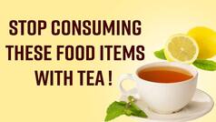 Tea Lover? Stop Consuming These Food Items With Chai Today - Watch Video