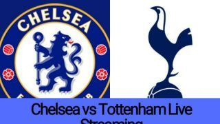 Chelsea vs Tottenham Live Streaming: When And Where To Watch CHE vs TOT in India