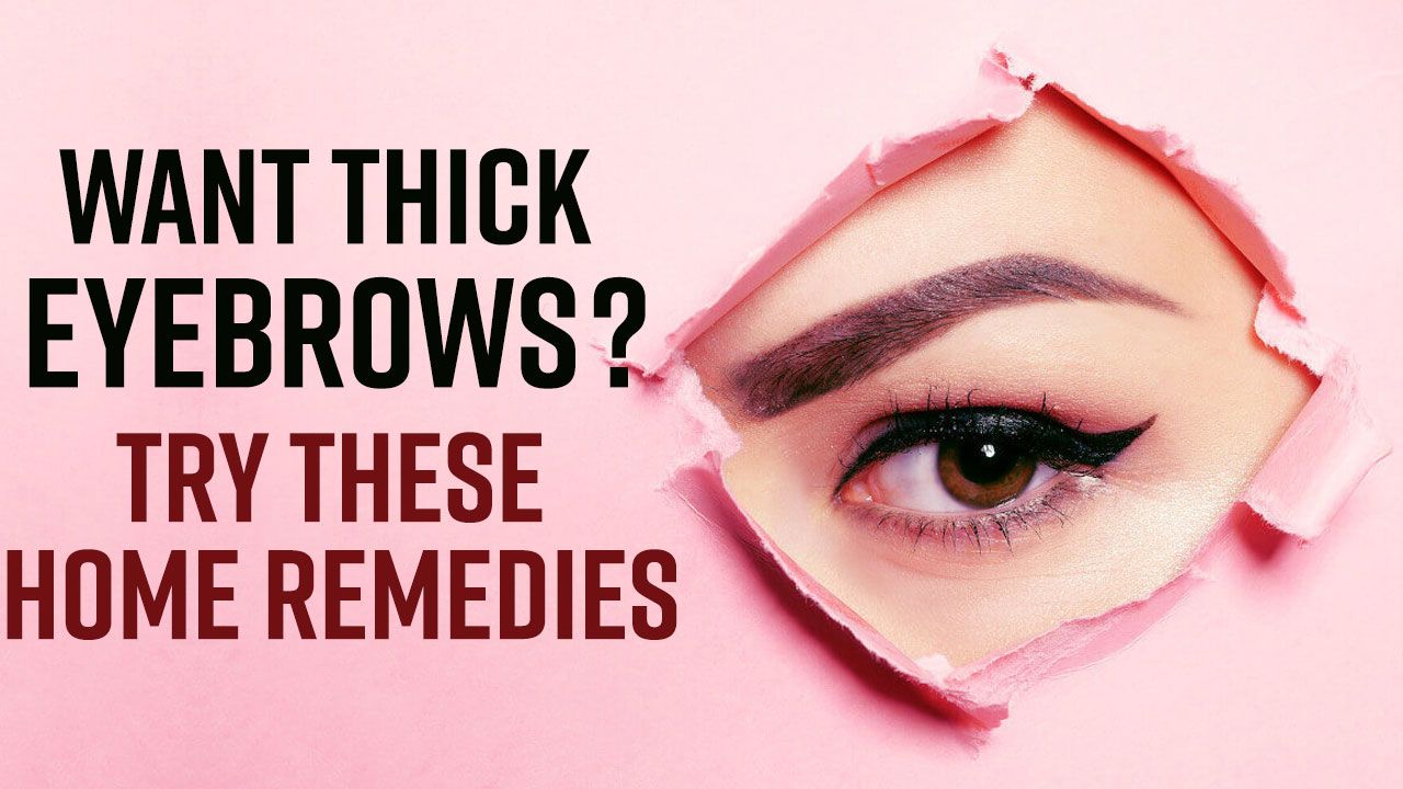 How To Grow Your Eyebrows Fast: 5 Home Remedies To Make Your Eyebrows Thicker Naturally - Watch Video