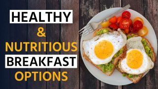 Healthy Breakfast Options: Do Add These And Nutritious And Delicious Food Items In Your Breakfast - Watch Video