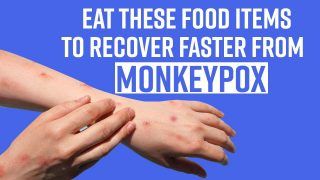 Monkeypox Diet: Top 5 Foods That Will Boost Immunity And Help You Recover Faster From Monkeypox - Watch Video