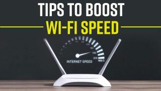 Wi-Fi Tips And Tricks: Slow Internet? Here Are A Few Tips That Will Help You Boost You Wi-Fi Connectivity - Watch Video