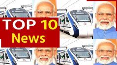 Top 10 News 30 September: PM मोदी के गुजरात दौरे का दूसरा दिन आज, वंदे भारत ट्रेन को दिखाएंगे हरी झंडी, कांग्रेस अध्यक्ष पद के लिए नामांकन आज