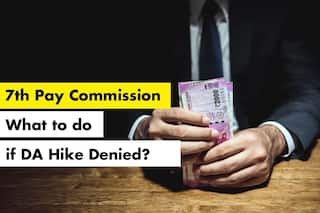7th Pay Commission: Here’s What Govt Employees Can Do In Case Dearness Allowance Hike Denied
