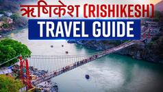 रिवर राफ्टिंग से लेकर महा आरती तक, ऋषिकेश है हर उम्र के लोगों के लिए परफेक्ट डेस्टिनेशन