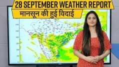 Weather Update India September 28 Video: मानसून की हुई विदाई, दिल्ली, मुंबई में मौसम शुष्क, जानें ठण्ड कब देगी दस्तक