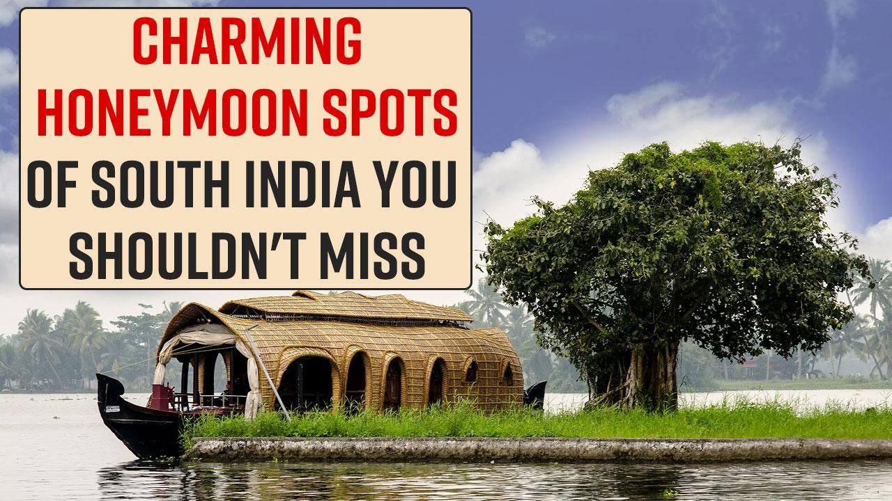 Best Honeymoon Destinations: These Charming Places Of South India Should Be  Your Next Honeymoon Spot - Watch Video