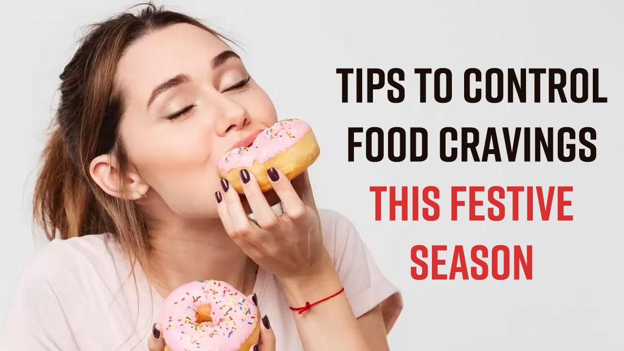 Weight Loss Tips: This Festive Season Control Your Cravings With These Effective Tips - Watch Video