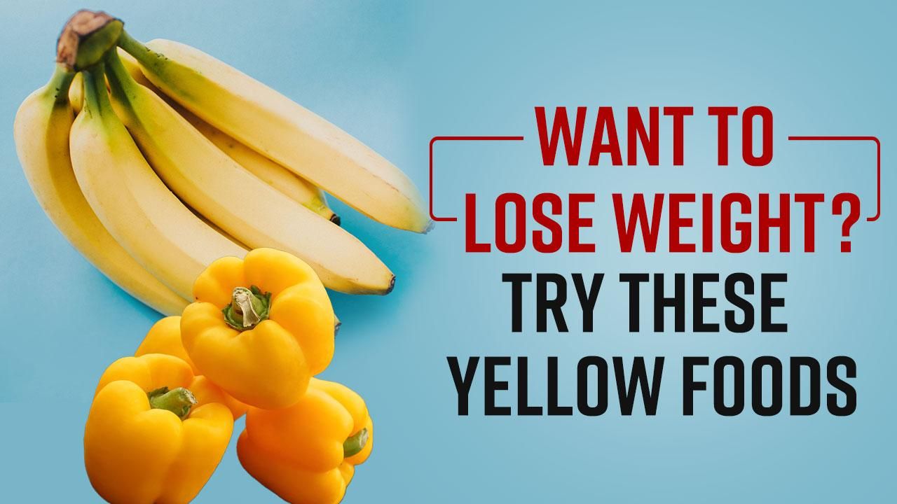 Weight Loss Tips: Want To Lose Weight? Adding These Yellow Food Items To  Your Diet Will Work Like Magic - Watch Video