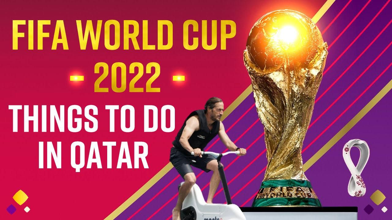 FIFA World Cup 2022: Interesting Things To Do In Qatar During The World Cup  - Watch Video