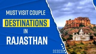 Rajasthan Tourism: Want To Spend A Beautiful Time With Your Partner? Add These Enchanting Places Of Rajasthan In Your Bucket List - Watch