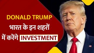 Donald Trump Investment Plan In India: डोनाल्ड ट्रंप भारत के इन चार शहरों में करने जा रहें हैं इन्वेस्टमेंट, वीडियो में जानें क्या है प्लान