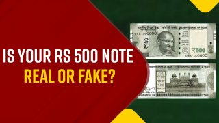 Fake Or Real: Here Is How To Check If Your Rs 500 Note Is Real Or Fake | Watch Video
