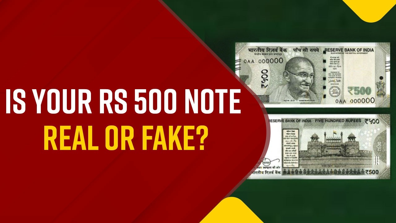 Fake Or Real: Here Is How To Check If Your Rs 500 Note Is Real Or Fake | Watch Video