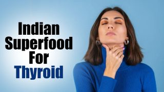 Thyroid Superfood: 5 Indian Food Items You Must Include in Your Diet Everyday