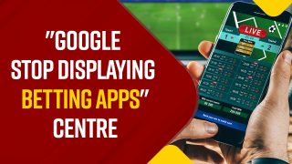 Indian Government Asks Google To Stop Displaying Online Betting Ads On The Platform | Watch Video