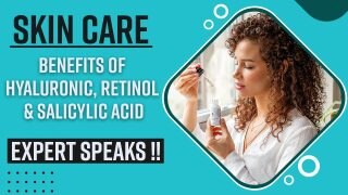 Skincare Tips: Why Retinol, Hyaluronic And Salicylic Acid Should Be A Part Of Your Skincare Regime - Doctor Explains