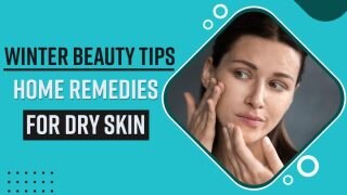 Winter Skincare Tips: Easy And Effective Home Remedies For Dry And Patchy Skin - Watch Video