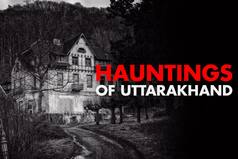 Sshhh Phir Koi Hai: Did You Know About These 4 Famous Hauntings In Uttarakhand?