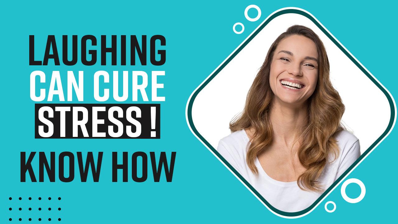 Benefits Of Laughing: Laughing Can Cure Your Stress, Know It's Amazing Benefits - Watch Video