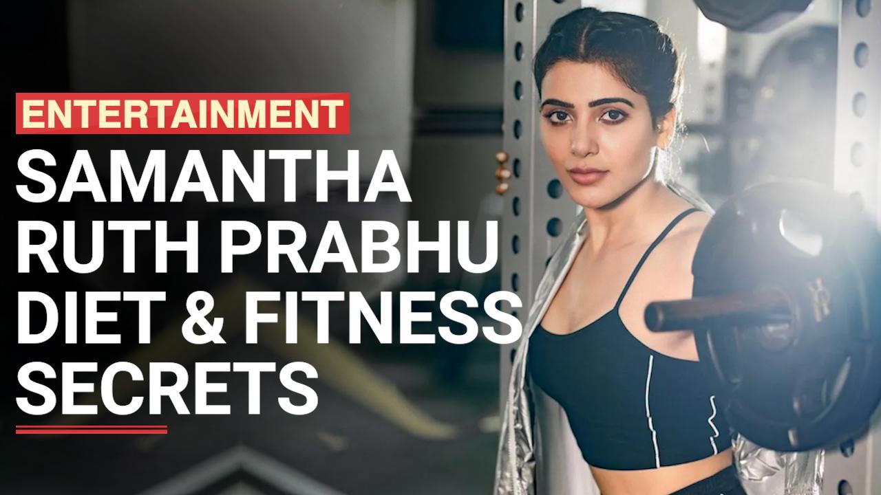 Samantha Ruth Prabhu Fitness: Here's How The Actress Maintains Her Bomb ...