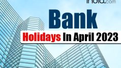 Bank Holidays In April 2023 : अप्रैल में 15 दिन बंद रहेंगे बैंक, ब्रांच जाने से पहले देखें छुट्टियों की पूरी लिस्ट