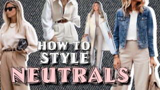 Easy & Effective Tips To Style Neutrals - Watch Video