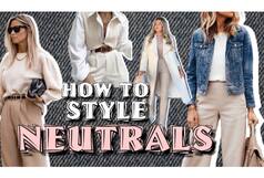 How To Style Neutrals - Watch Video