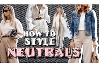 How To Style Neutrals - Watch Video