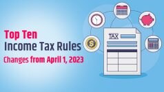 Income Tax Rules Changes: आज से आयकर नियमों में हुए 10 बड़े बदलाव, जानें- आपको इससे क्या लाभ होंगे?