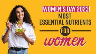 Women's Day 2023: 5 Most Essential Nutrients That a Women Should Add In Her Daily Diet - Watch Video