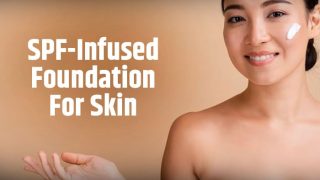 Skin Care: 4 Reasons Why You Must Use SPF-Infused Foundation on Your Skin