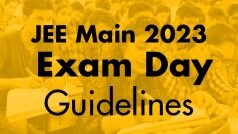 JEE Main 2023 Session 2 Exam Day Guidelines     Check Documents, Reporting Time, Dress Code Here