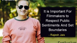 Rajesh Jais: 'Filmmakers Should Respect Public Sentiments And Set Boundaries' | Exclusive
