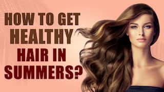 Hair Care Tips: Want Healthy Hair In Summers? Follow These Tips For INSTANT Results | Watch Video