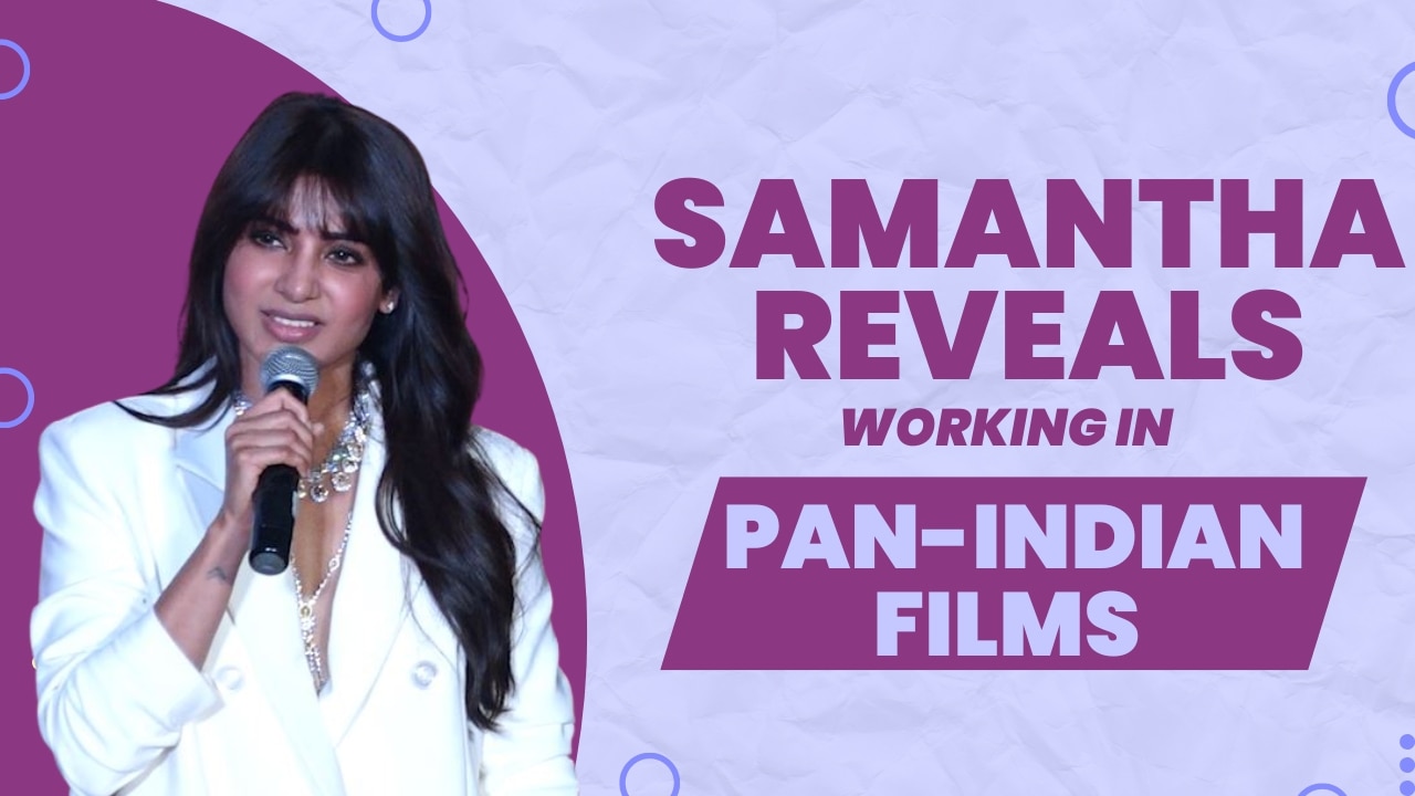 Video: Samantha Ruth Prabhu on Working In PAN India Films, 'Never Dreamt That I Could Come This Far'