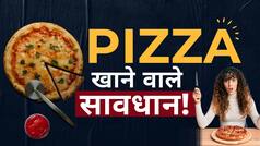 Pizza Side Effects: ज़्यादा पिज्जा खाने से हो सकता है बड़ा नुकसान, जानें किन बीमारियों का हो सकते हैं शिकार | Watch Video