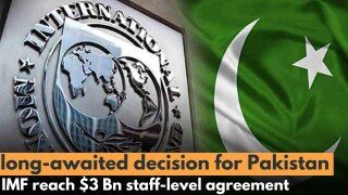IMF reach $3 Bn staff-level agreement, Pakistan