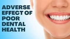 Oral Care Tips: Here's How Poor Dental Health Can Affect Your Overall Well-Being | Watch Video