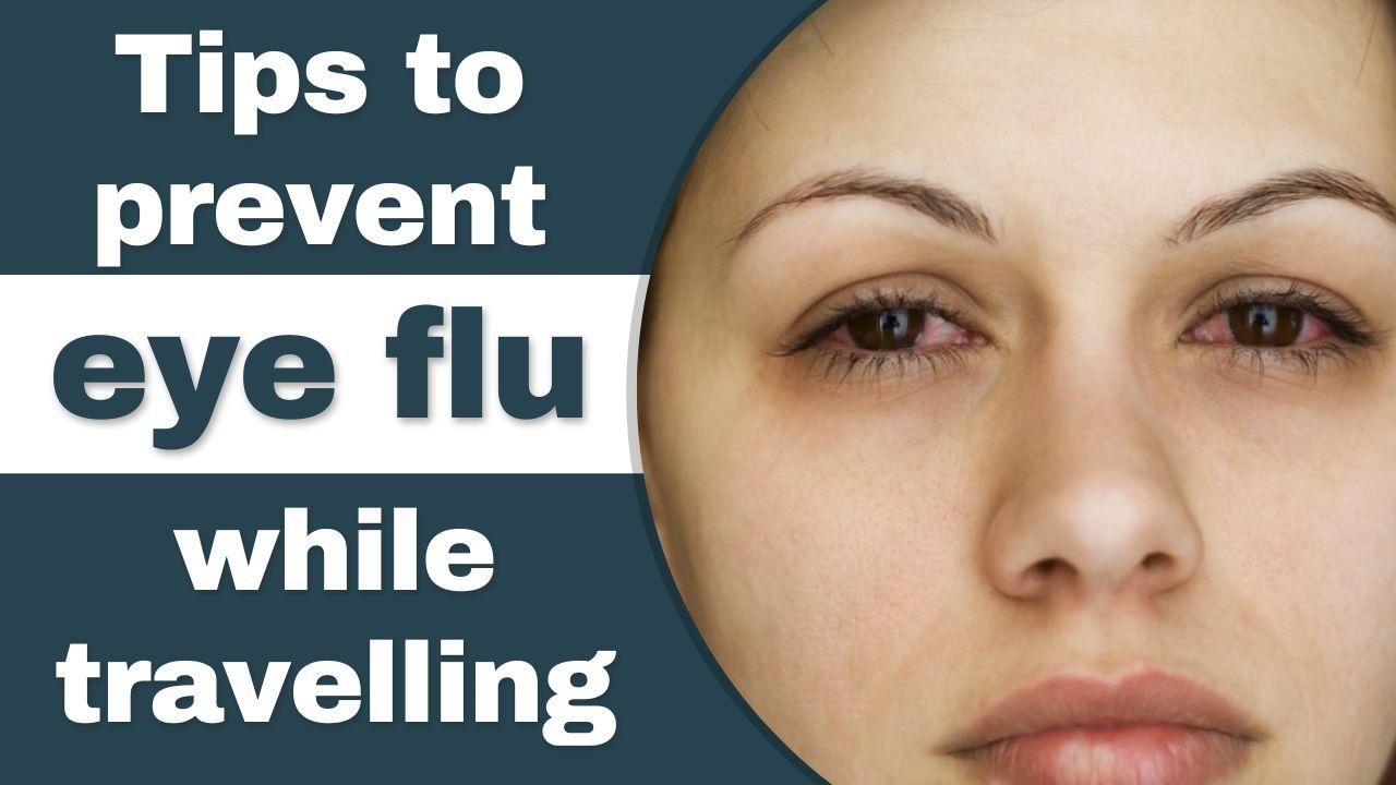 Eye Flu Prevention: Tips To Prevent Eye Flu While Traveling - Watch Video
