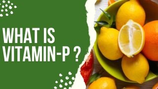 Health Tips: What Is Vitamin P? How Beneficial Is It For Our Body? Watch Video To Find Out