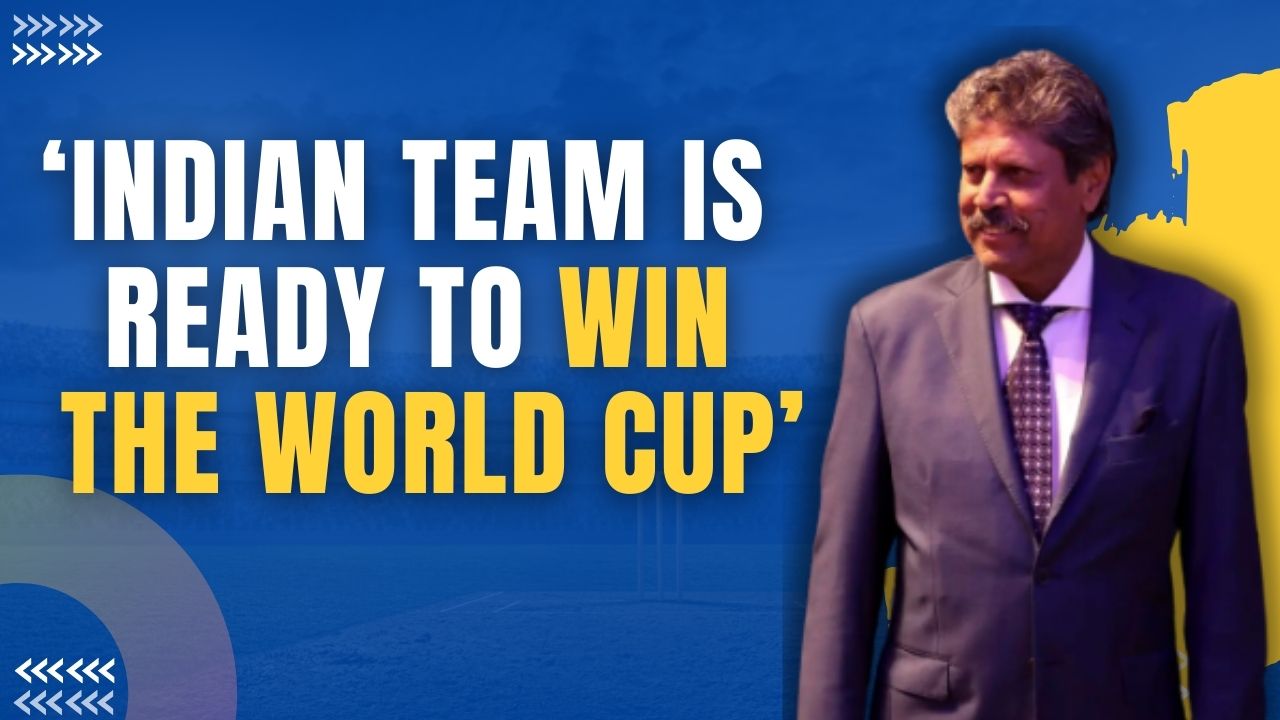Kapil Dev Radiates Confidence In Team India Winning World Cup