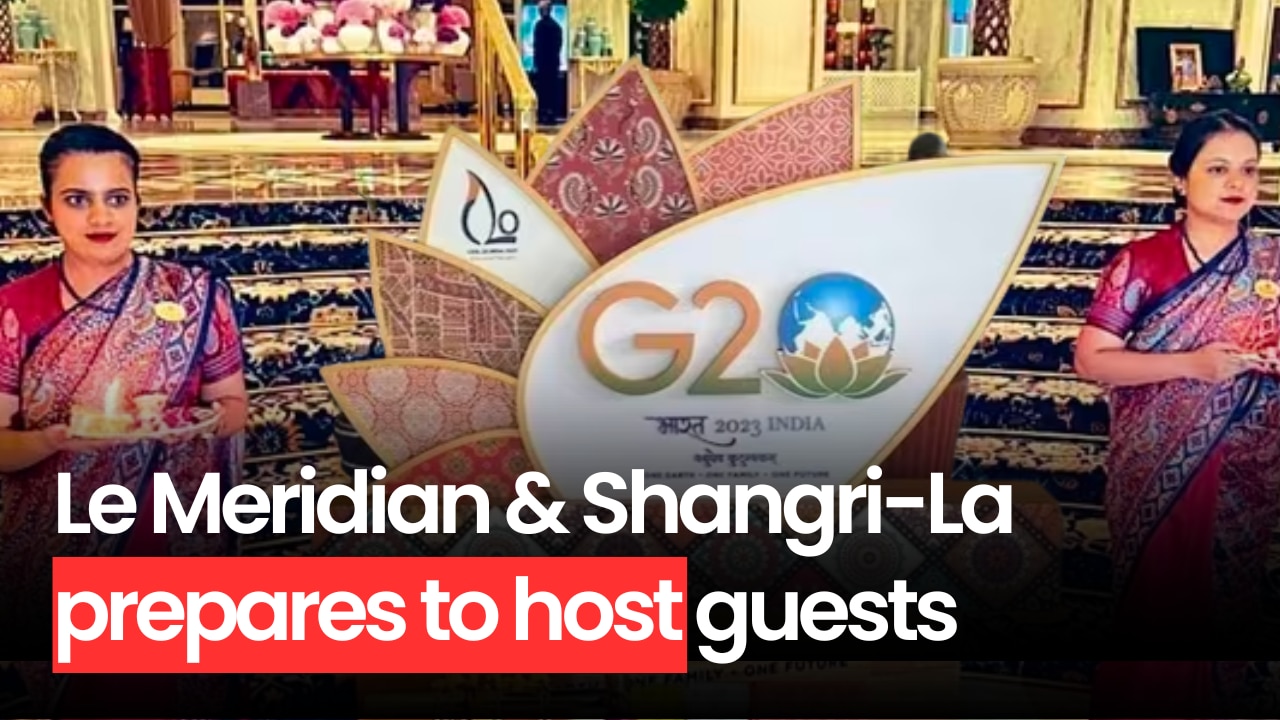 G20 SUMMIT 2023: Le Meridian and Shangri-La prepares to host guests