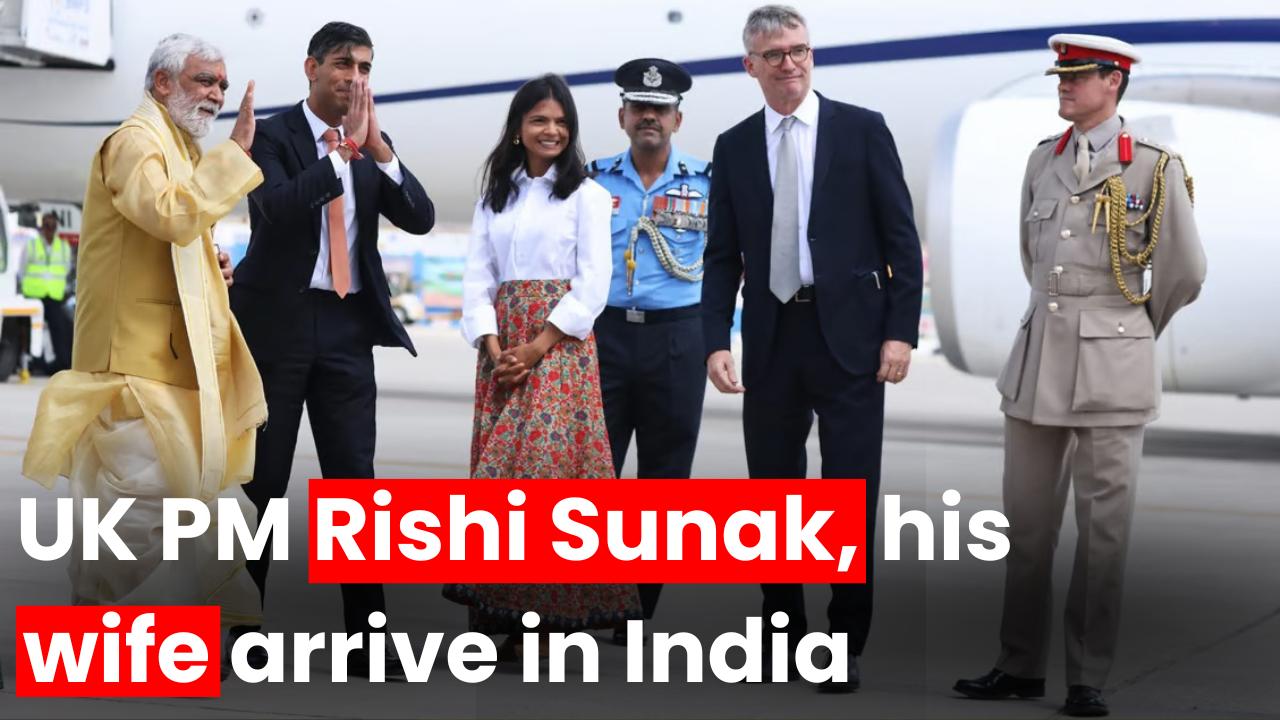 G20 Summit: UK PM Rishi Sunak, his wife arrive in India